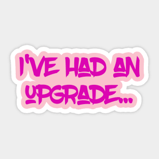 I've had an upgrade Sticker